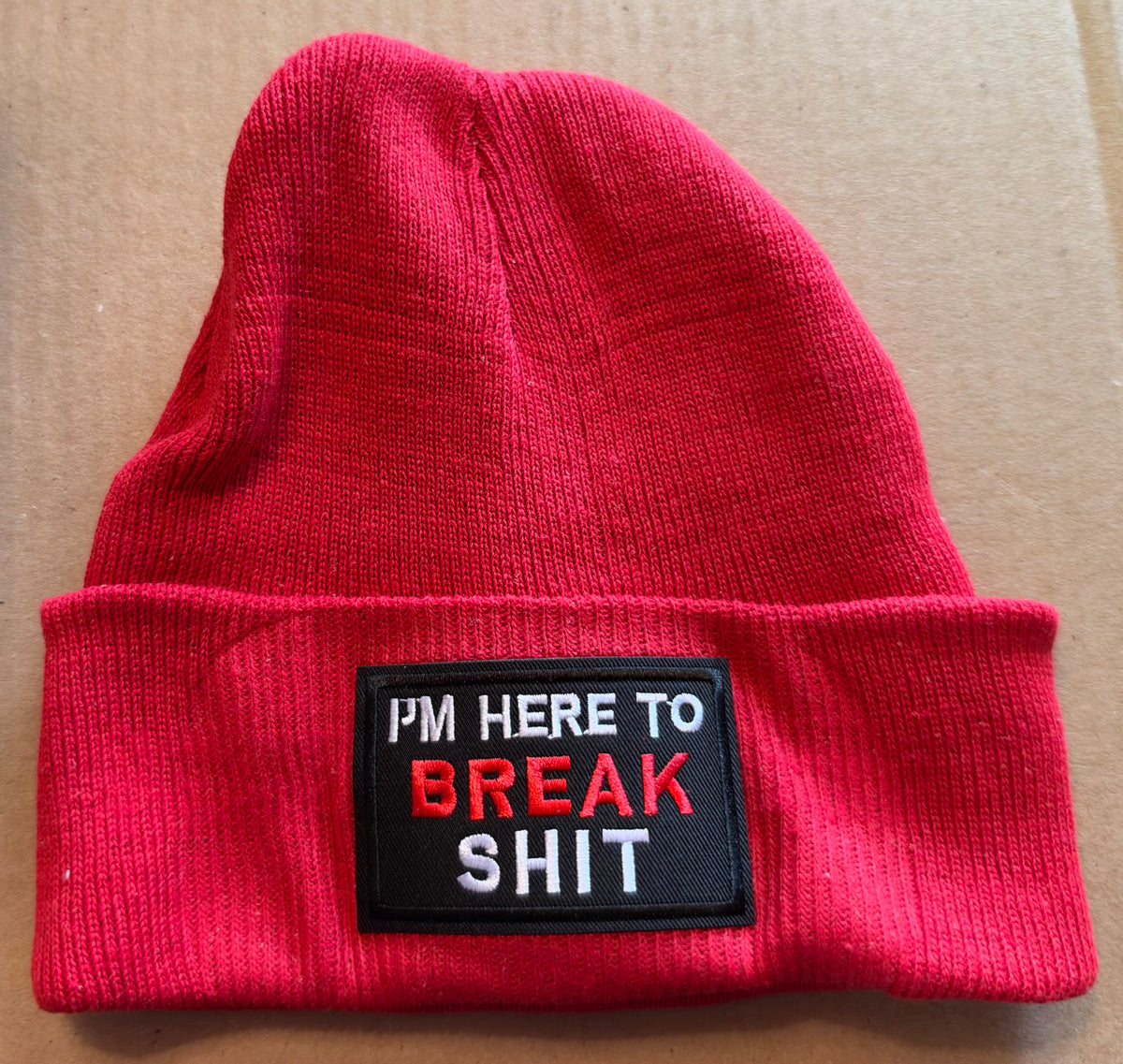 I’m here to break shit beanie